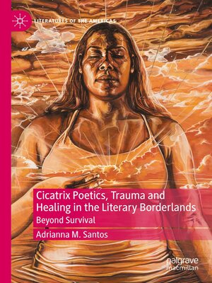 cover image of Cicatrix Poetics, Trauma and Healing in the Literary Borderlands